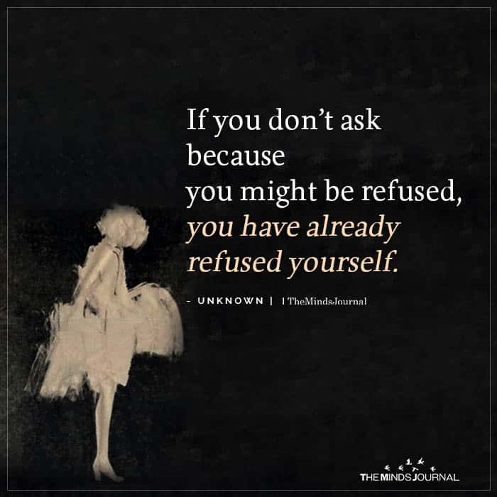 If You Don’t Ask Because You Might Be Refused