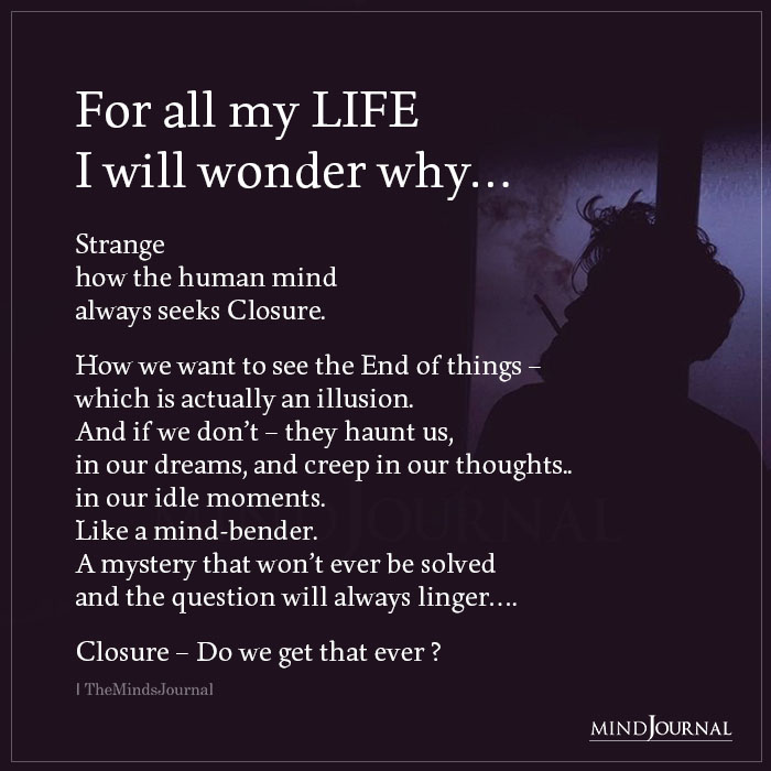 For All My LIFE I Will Wonder Why…