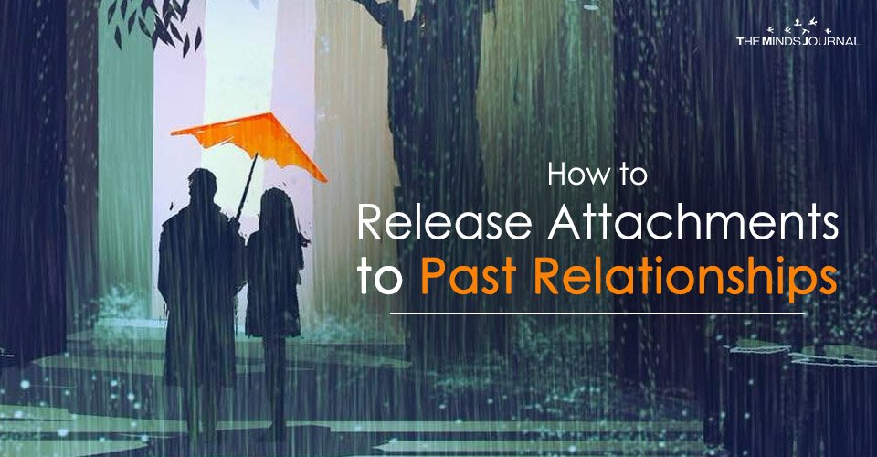 How to Release Attachments to Past Relationships