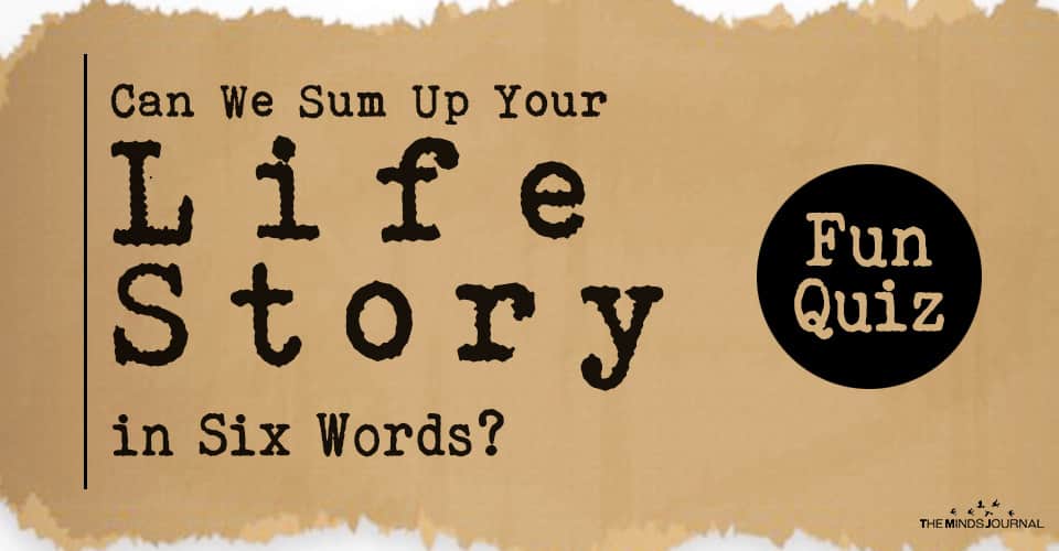 Can We Sum Up Your Life Story in Six Words? - Fun Quiz
