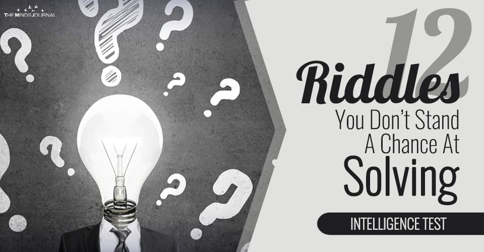 12 Riddles You Don’t Stand A Chance At Solving – QUIZ