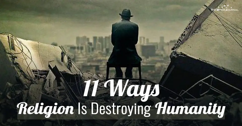 The Problem With Faith: 11 Ways Religion Is Destroying Humanity