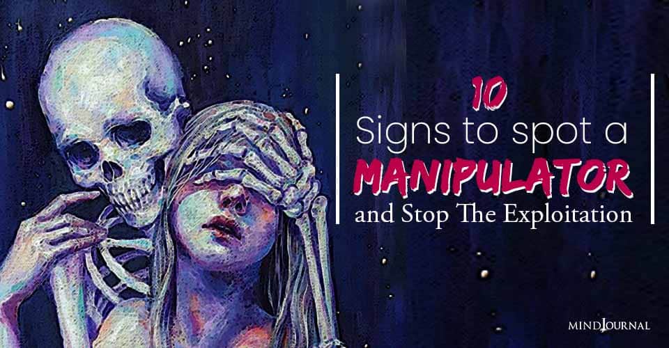 10 Signs To Spot A Manipulator and Stop The Exploitation