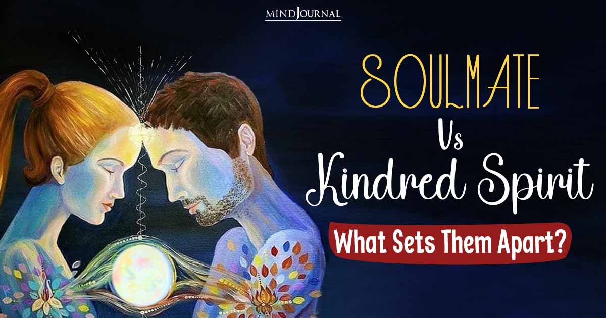 Soulmate Vs Kindred Spirit: What Sets These Spiritual Connections Apart?