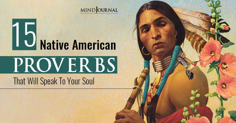 15 Native American Proverbs That Will Speak To Your Soul