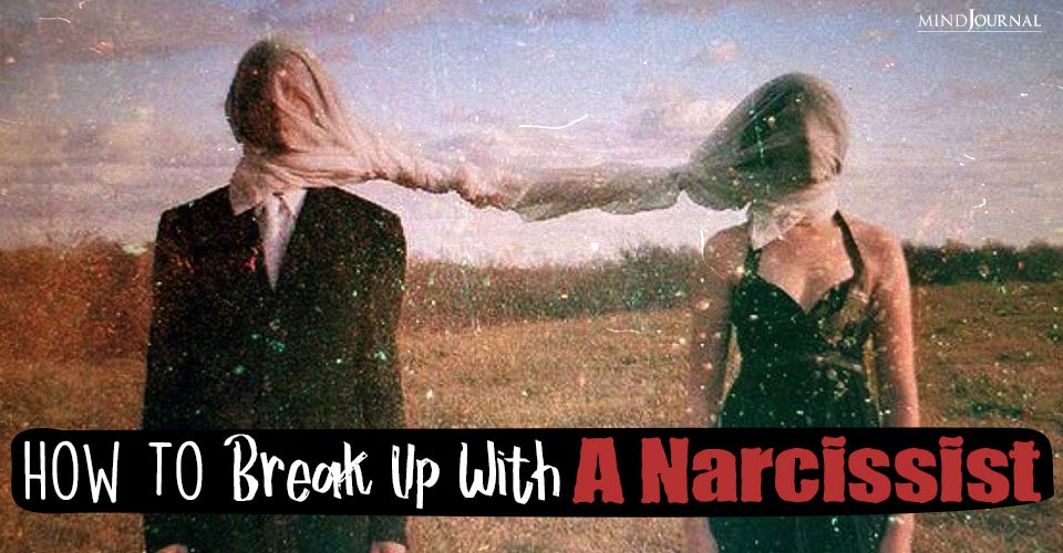 Ending Toxic Relationships: How To Break Up With A Narcissist