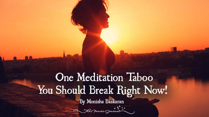 One Meditation Taboo You Should Break Right Now!