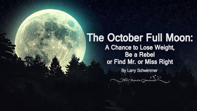 The October Full Moon: A Chance to Lose Weight, Be a Rebel or Find Mr. or Miss Right