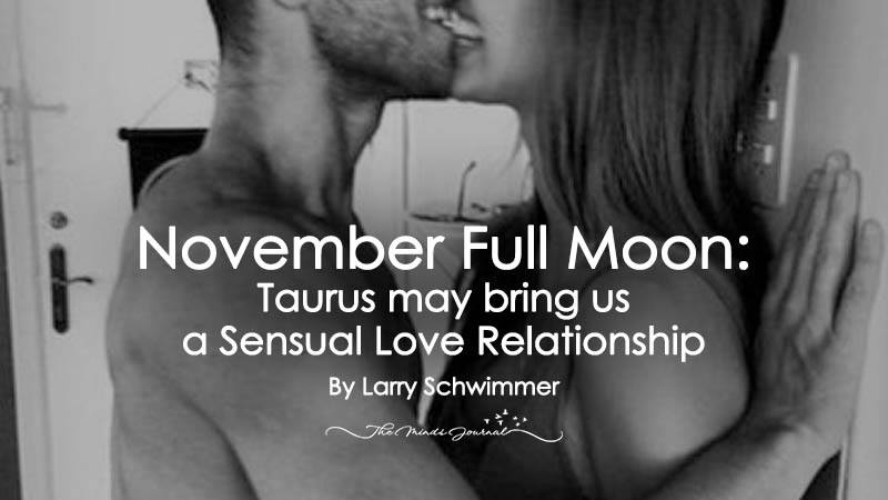 November Full Moon: Taurus may bring us a Sensual Love Relationship