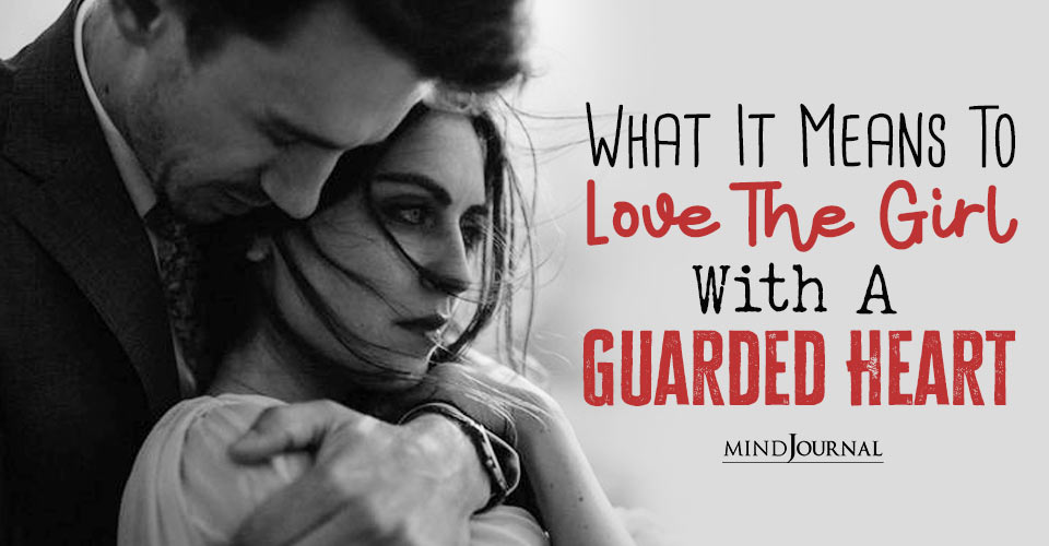 The Beauty Behind The Wall: What It Means To Love The Girl With A Guarded Heart