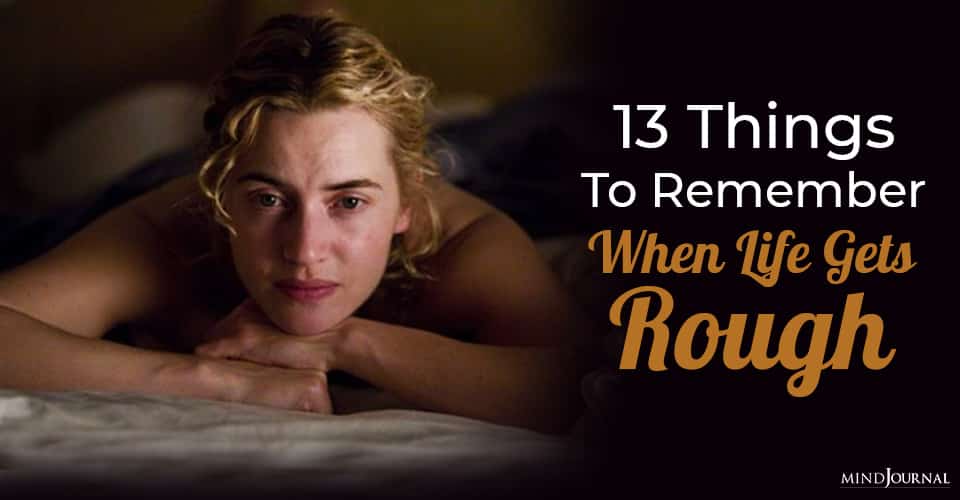 13 Things to Remember When Life Gets Rough