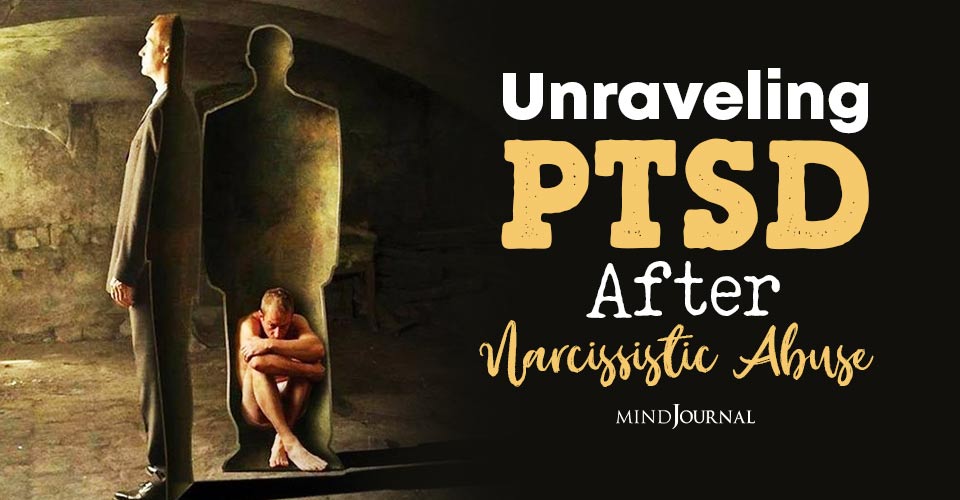 Unraveling PTSD after Abuse: How Narcissistic Abuse Scars You