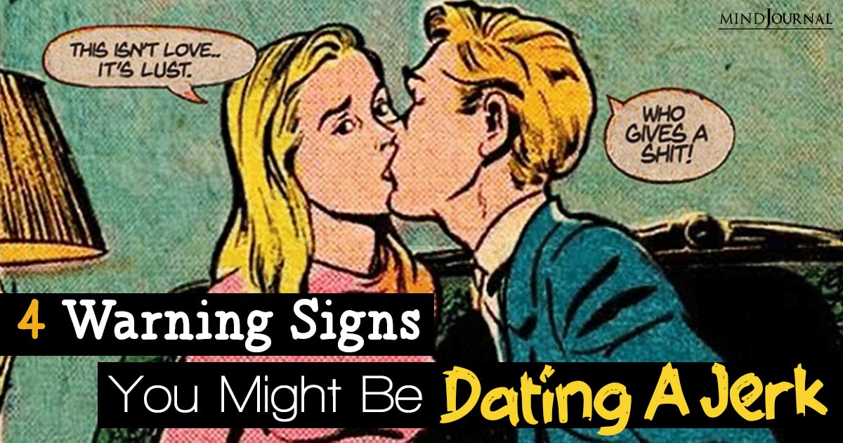 Is It Love Or Trouble? 4 Signs You Might Be Dating A Jerk