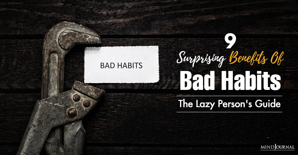 9 Surprising Benefits Of Bad Habits: The Lazy Person’s Guide