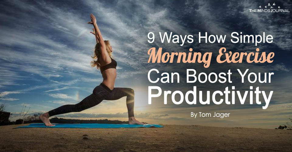 9 Ways How Simple Morning Exercise Can Boost Your Productivity