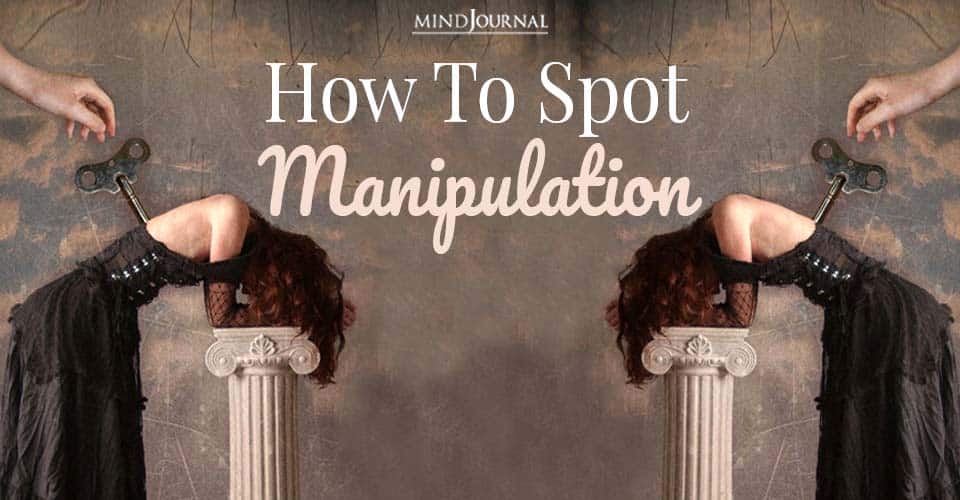 How To Spot Manipulation? Four Interesting Ways It Manifests