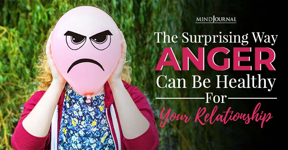 The Surprising Way Anger Can Be Healthy For Your Relationship