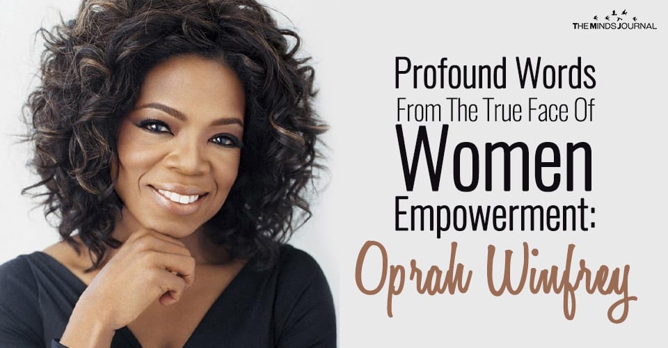 Profound Words From The True Face Of Women Empowerment: Oprah Winfrey