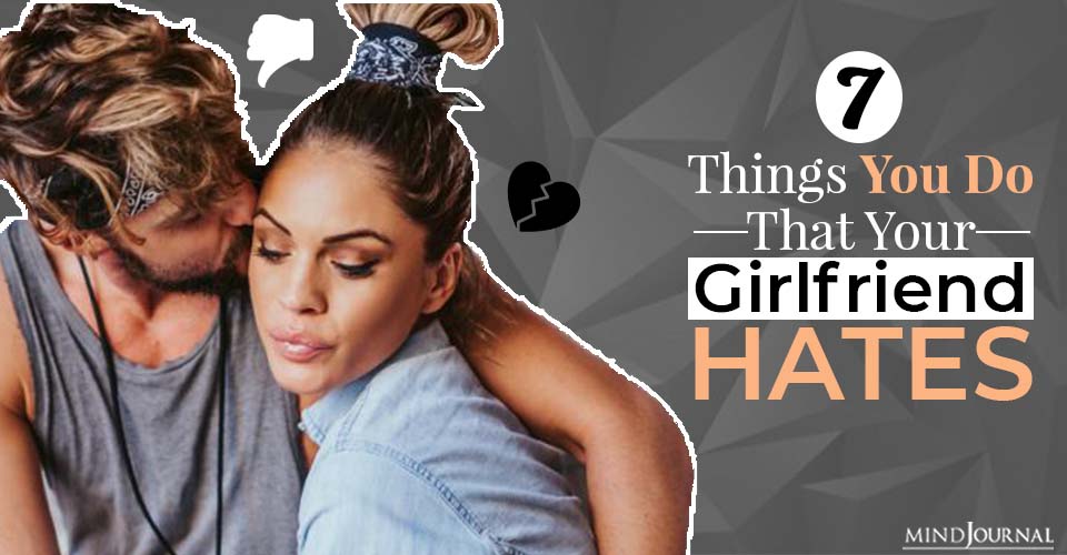 7 Things You Do That Your Girlfriend Hates