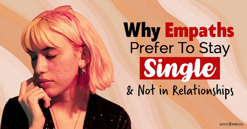 Why Empaths Prefer To Stay Single and Not in Relationships