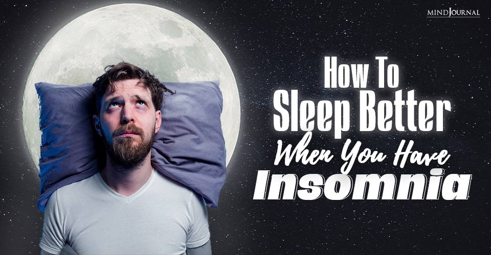 How To Sleep Better When You Have Insomnia
