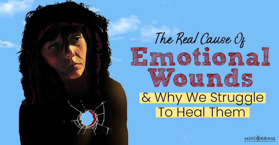 The Real Cause of Emotional Wounds and Why We Struggle to Heal Them