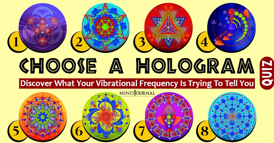 Choose A Hologram And Discover What Your Vibrational Frequency Is Trying To Tell You