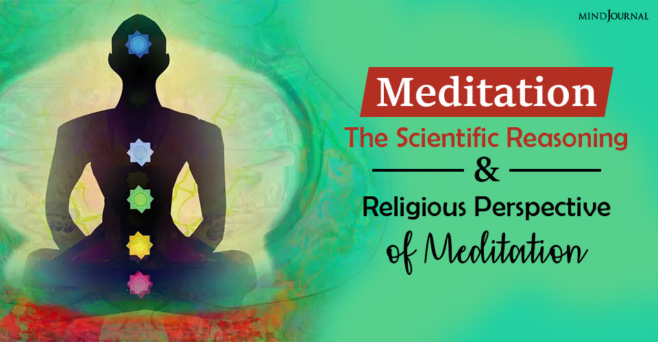 Meditation: The Scientific Reasoning and Religious Perspective of Meditation