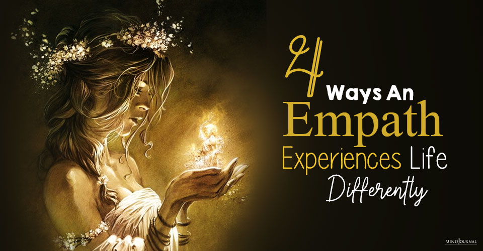 4 Ways An Empath Experiences Life Differently