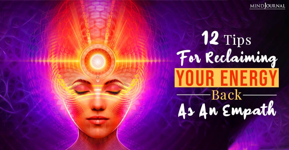 12 Tips For Preventing Energy Infiltration And Reclaiming Your Energy Back As An Empath