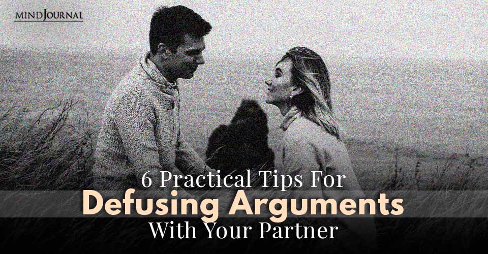 6 Practical Tips For Defusing Arguments With Your Partner