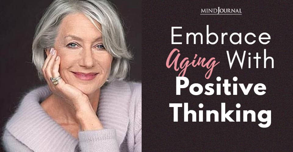 Embrace Aging With Positive Thinking