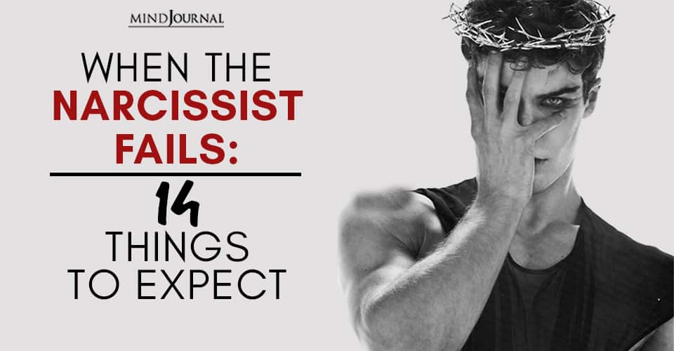 When the Narcissist Fails: 14 Things To Expect