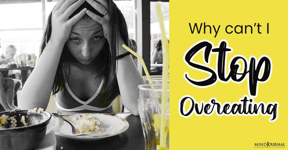Why Can’t I Stop Overeating?