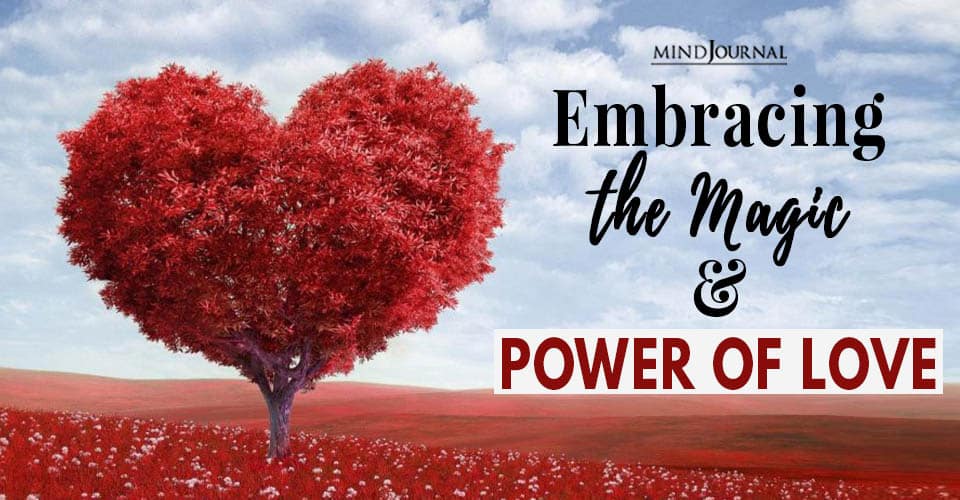 Embracing The Magic and Power of Love