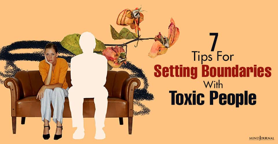 7 Tips For Setting Boundaries With Toxic People