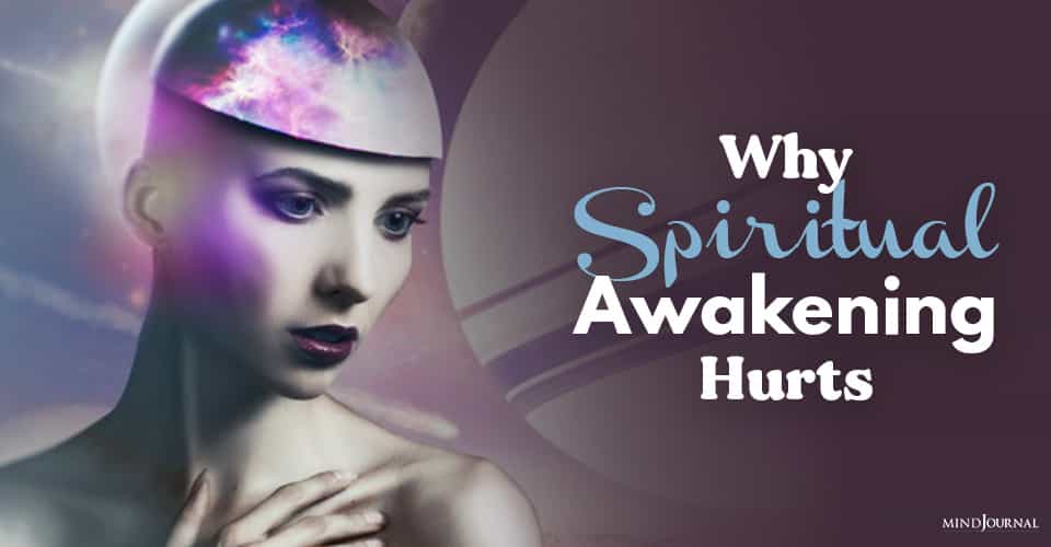 Why Spiritual Awakening Hurts And What You Can Do About It