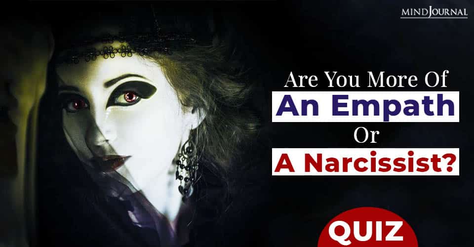 Are You More Of An Empath Or A Narcissist? QUIZ