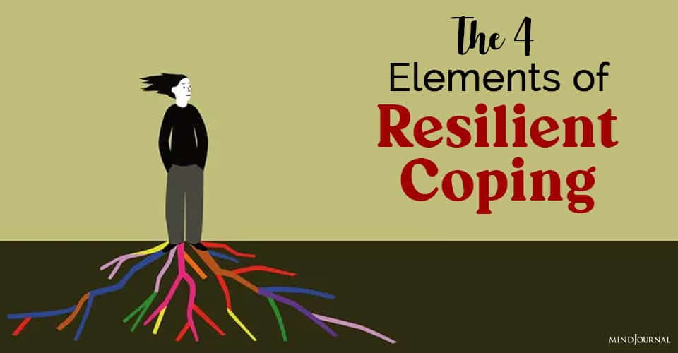 The 4 Elements Of Resilient Coping