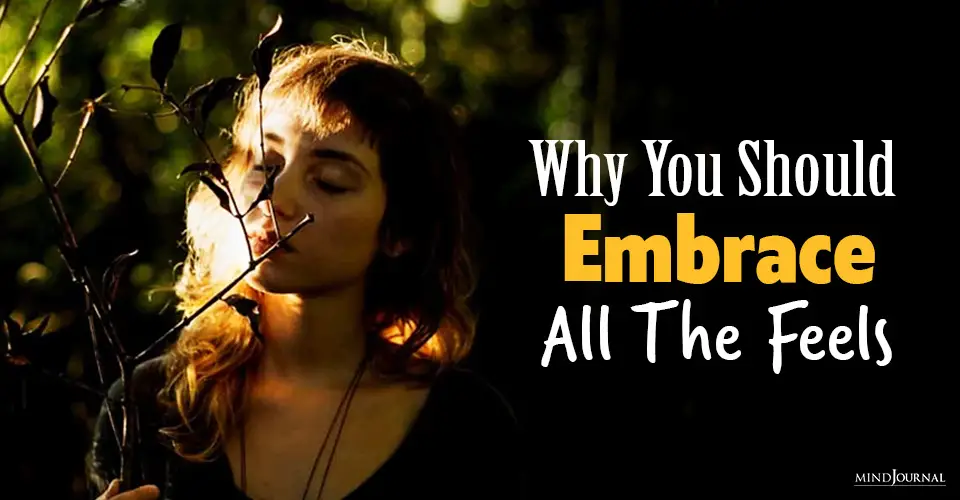 Why You Should Embrace All The Feels