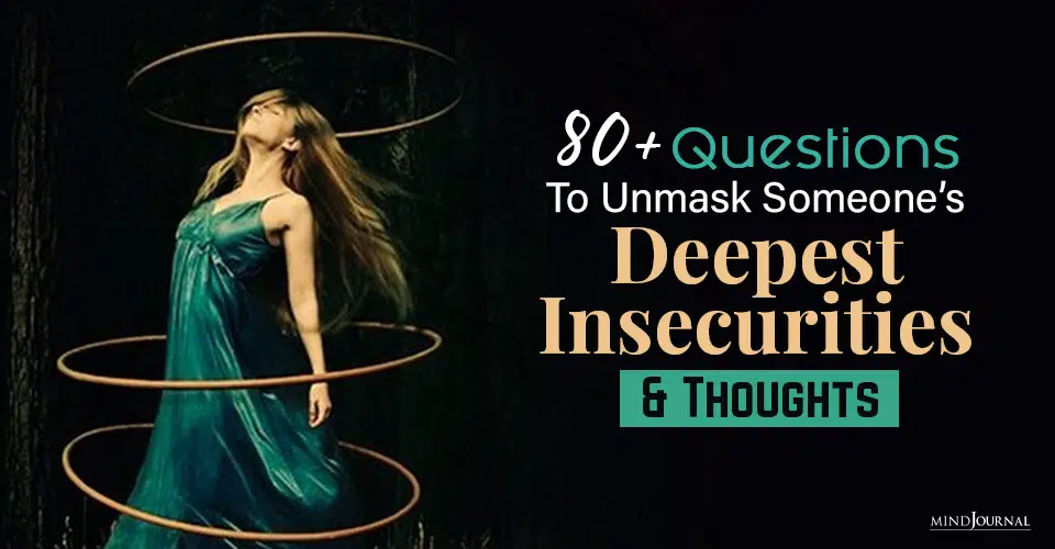 80+ Questions That Can Unmask Someone’s Deepest Insecurities And Thoughts