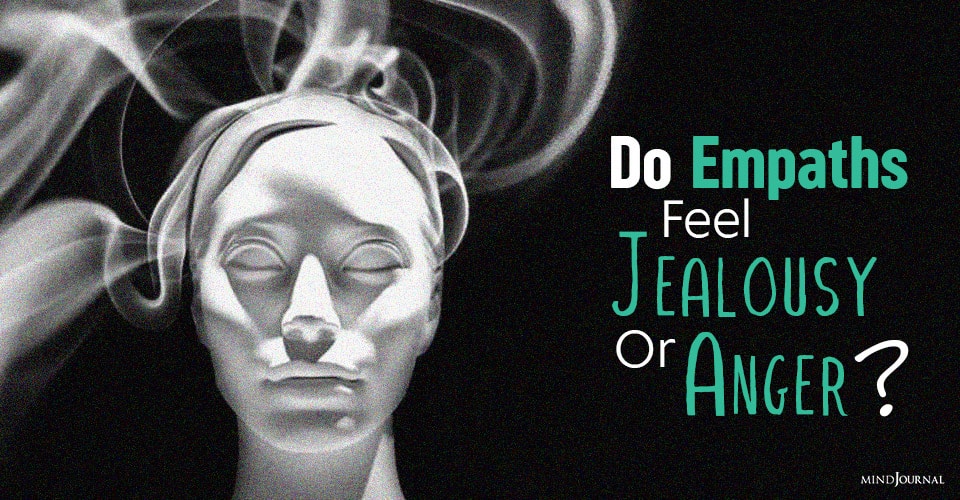 Do Empaths Feel Jealousy Or Anger?