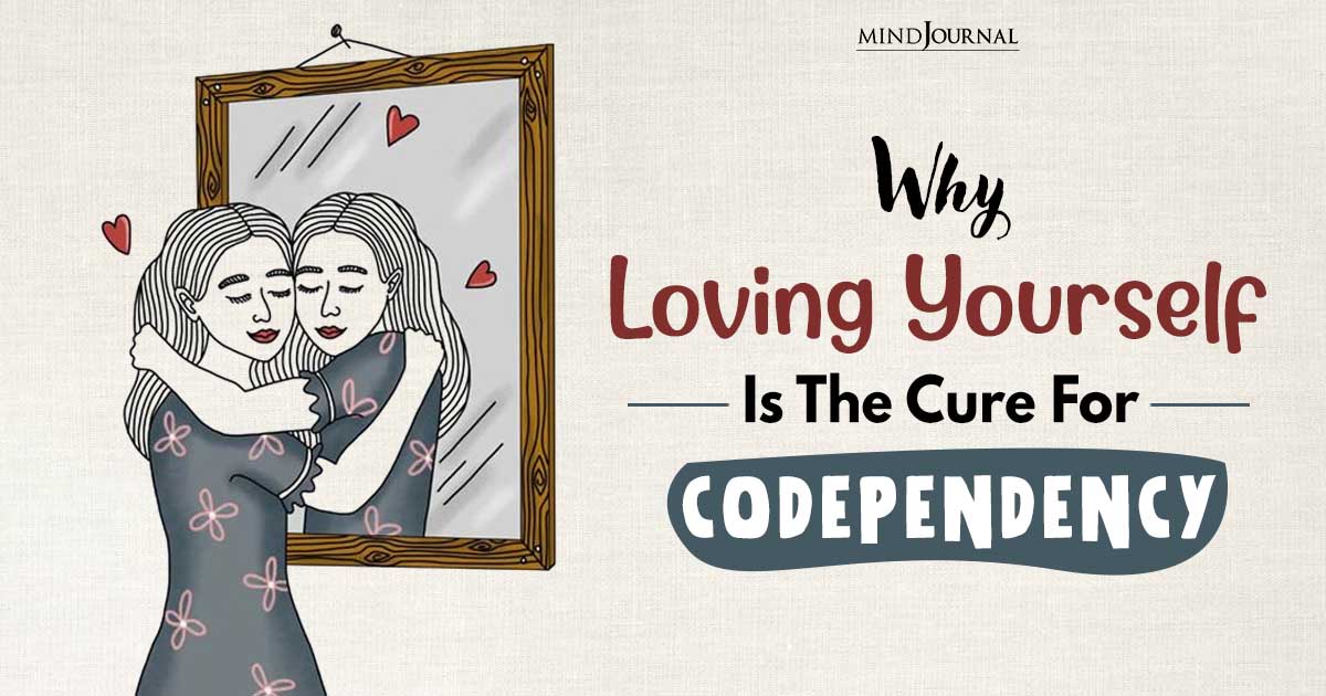 Codependency Recovery: Ways Self Love Is The Key To Heal