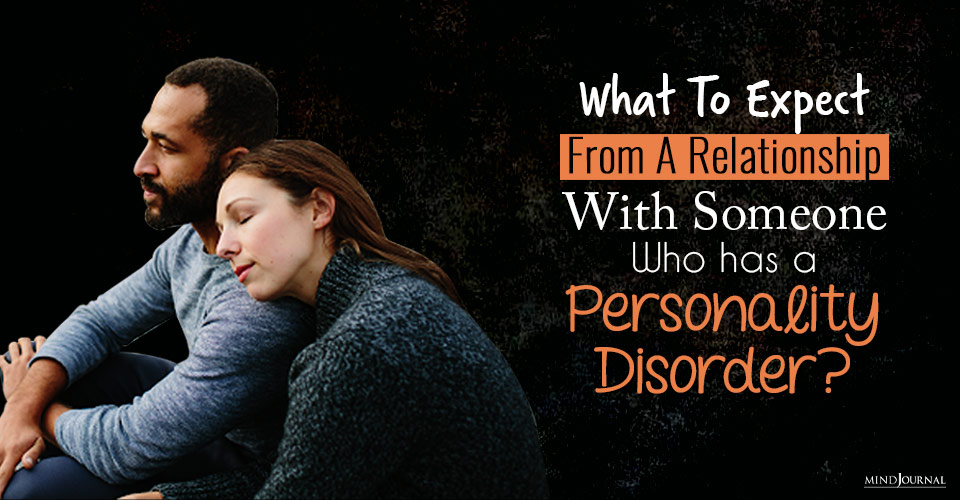 What To Expect From A Relationship With Someone Who Has A Personality Disorder