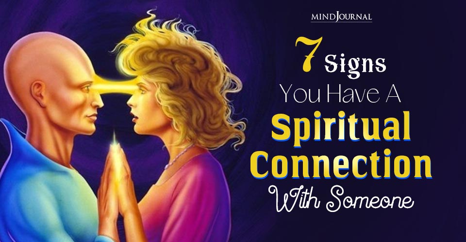 7 Clear Signs You Have A Spiritual Connection With Someone
