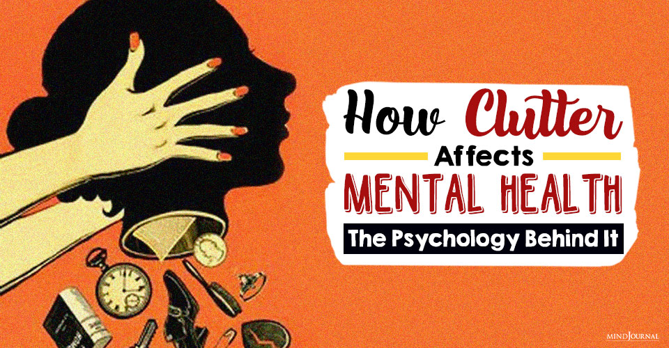 How Clutter Affects Mental Health: The Psychology Behind It