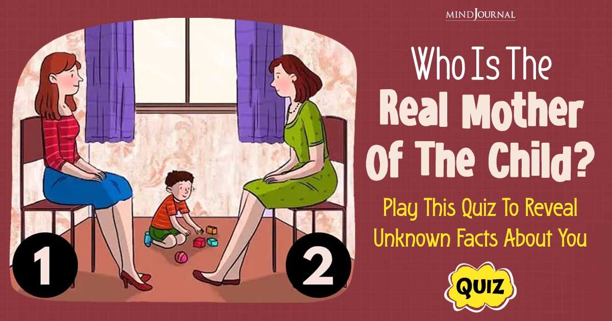 Who Is The Real Mother Of The Child? Play This Quiz To Reveal Unknown Facts About You
