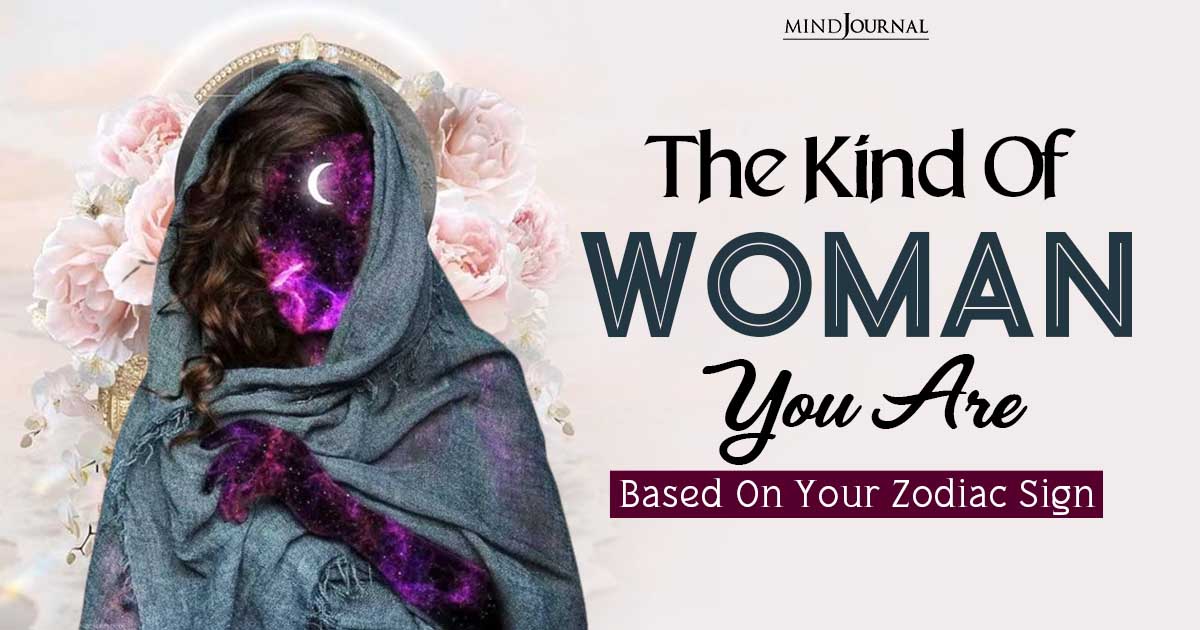 What Type Of Woman Am I? Find Out With Your Zodiac Sign!