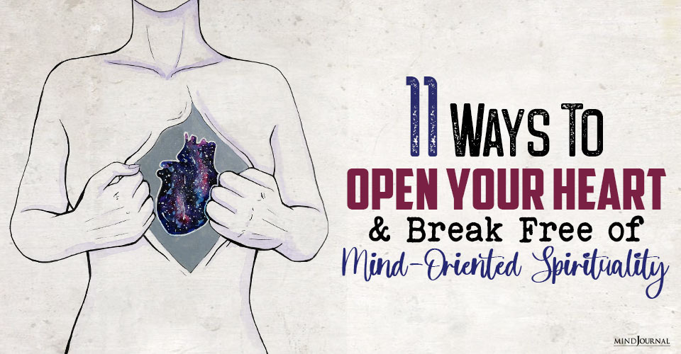 Opening Your Heart: 11 Ways To Break Free of Mind Oriented Spirituality