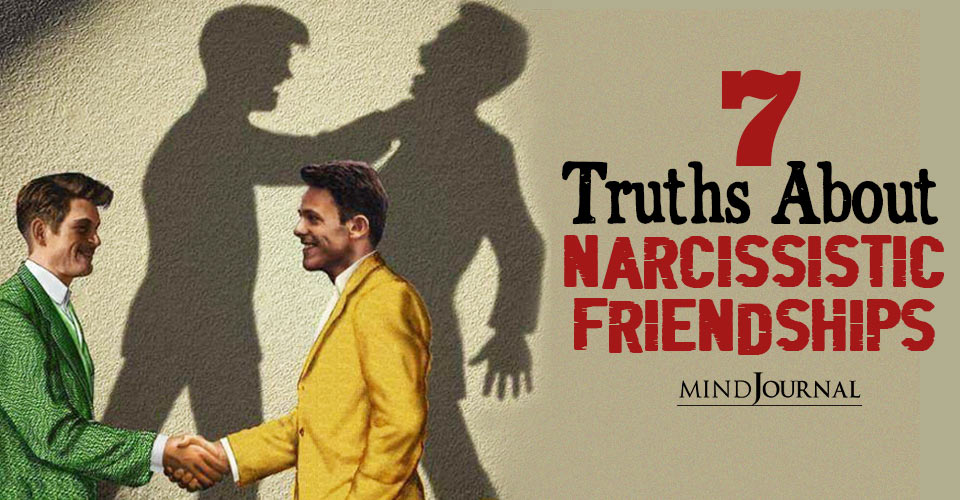 7 Hard Truths About Narcissistic Friendships